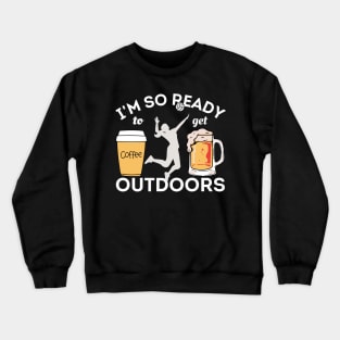 I'm So Ready To Get Outdoors - Coffees, Volleyball And Beers Crewneck Sweatshirt